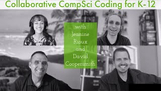 Collaborative CompSci Coding for K-12 with Jeanine Rioux and David Coopersmith