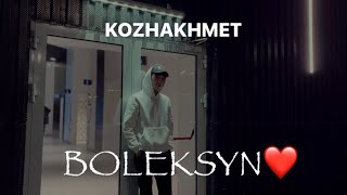 KOZHAKHMET - BOLEKSYN | MOOD VIDEO (cover version Alisher Konysbaev, Sadraddin БӨЛЕКСІҢ, БОЛЕКСИН)