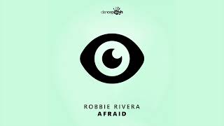 Robbie Rivera -Afraid - Extended Mix