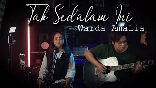 TAK SEDALAM INI AKUSTIK - WARDA AMALIA (COVER)