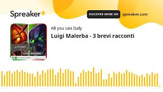 Italian Podcast - Luigi Malerba - 3 brevi racconti