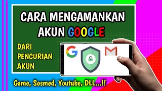 Cara Mengamankan Akun Google Agar Aman Dari Pencurian Akun Game, Sosmed, Youtube, DLL