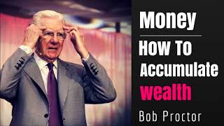 How To Attain Money And Wealth - Bob Proctor