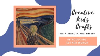 Creative Kids with Marcia Matthews- Introducing Edvard Munch