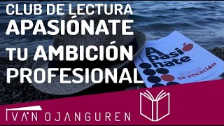 15# - "Tu AMBICIÓN personal y profesional" - Lectura de mi libro "Apasiónate" - Iván Ojanguren