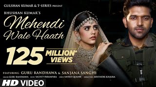 Mehendi Wale Haath Lyrical Song / Guru Randhawa/Sanjana S/Sayeed Q,Sachet-Parampara,Arvinder/B K