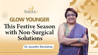 GLOW YOUNGER This Festive Season With  Non-Surgical Solutions Skin Part 2  - Tamira Life