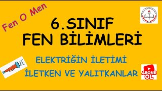 6.SINIF FEN BİLİMLERİ - ELEKTRİĞİN İLETİMİ - İLETKEN VE YALITKAN MADDELER