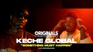 Keche Global - Something Must Happen (Originals Live Performance)