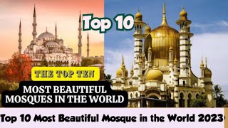 Top 10 Most Beautiful Mosque in the World 2023