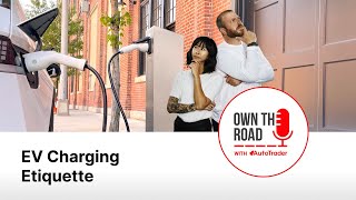 Own the Road with AutoTrader, Episode 57: EV Charging Etiquette