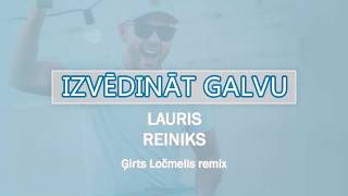 Lauris Reiniks - Izvēdināt galvu (Gir4a remix)