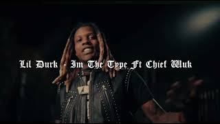 Lil Durk - Im The Type Ft Chief Wuk