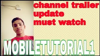 Channel update. This is first trailer of my channel MOBILETUTORIAL1