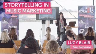 "Storytelling in Music Marketing" with Lucy Blair, The Orchard | FastForward 2017