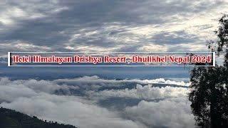 Hotel Himalayan Drishya Resort , Dhulikhel Nepal 2024