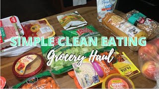 SIMPLE clean eating grocery haul