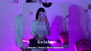 Narek / Vnas / Nick Egibyan - Geisha (slowed+reverb)