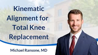 Exploring Kinematically Aligned Knee Replacements with an Orthopedic Surgeon