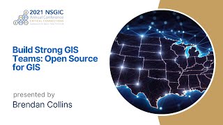 Build Strong GIS Teams: Open Source for GIS | 2021 Annual Conference