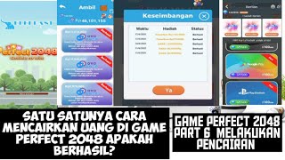 cara melakukan pencairan game perfect 2048 /cuma ini cara utama mencairkan uang di game perfect 2048