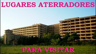 LUGARES ATERRADORES PARA VISITAR