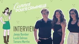 CANNES POLICE CRIMINELLE : Jamie Bamber, Lucie Lucas & Tamara Marthe