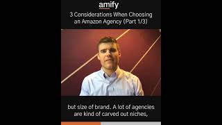 Amazon in 90 Seconds: 3 Considerations When Choosing an Amazon Agency (Part 1/3)