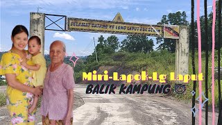 Miri - Lapok - Long Laput ll Inei Paya balik kampung ll VLOG