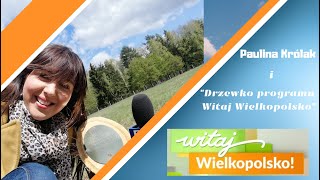 Witaj Wielkopolsko - mamy swoje drzewko !!! - Paulina Królak - okolicznościowe sadzenie drzew