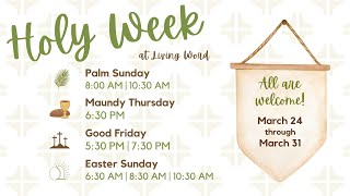 All are invited to Holy Week at Living Word!