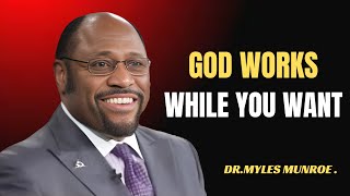 " GOD WORKS WHILE YOU WANT || DR MYLES MUNROE || BEST MOTIVATIONAL SPEECH