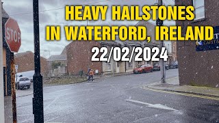 HEAVY HAILSTONES IN WATERFORD, IRELAND - 22/02/2024