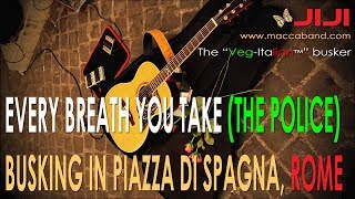 Jiji busking in Rome, Piazza di Spagna - Every Breath You Take (Police cover)