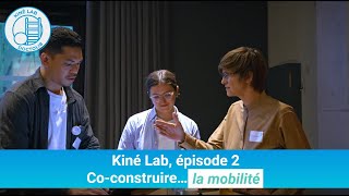 Kiné Lab -  Épisode 2 : Co-construire la mobilité