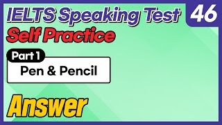 IELTS Speaking Test questions 46 - Sample Answer