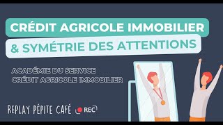 Pépite-café "Crédit Agricole Immobilier et Symétrie des Attentions "