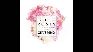 Roses - Chainsmokers ft. Rozes (Geats remix)