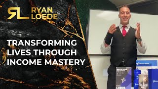 Transforming Lives Through Income Mastery - Ryan Loede