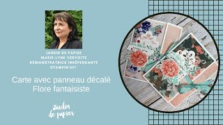 Carte avec panneau décalé - Collection Flore fantaisiste Stampin' Up! #stampinup #jardindepapier