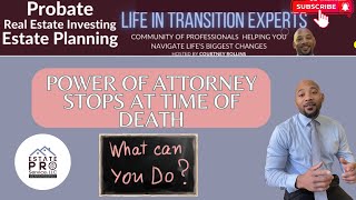 Ep 285 | Power of Attorney Stops at time of death! What Can You Do | Estate Pro Service, LLC