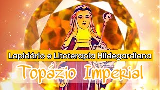 TOPÁZIO IMPERIAL - lapidário e litoterapia hildegardiana