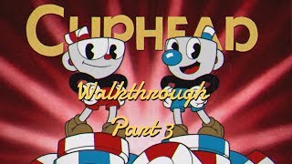 Cuphead - Walkthrough Part 3 (No Commentary)