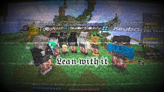 𝔏𝔢𝔞𝔫 𝔴𝔦𝔱𝔥 𝔦𝔱 - Minecraft Montage