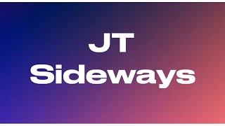 JT - Sideways (Lyrics)