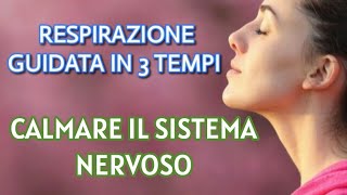 Respirazione Guidata in 3 tempi - Calmare il sistema nervoso - Stop Ansia e Stress