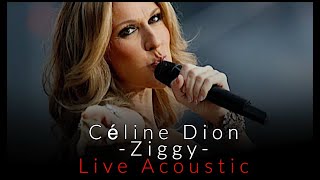 Céline Dion - Ziggy - Live Acoustic (Voice OffiCial)