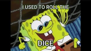 I used to role the dice