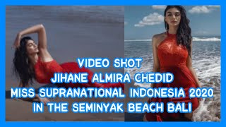 NEW VIDEO SHOT - JIHANE ALMIRA CHEDID MISS SUPRANATIONAL INDONESIA 2020 IN THE SEMINYAK BEACH