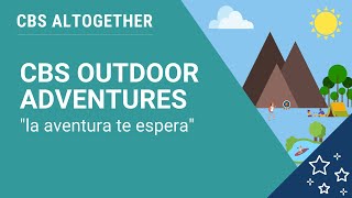 🌎 ✨;  CBS Outdoor Adventures - La aventura te espera en CBS Altogether